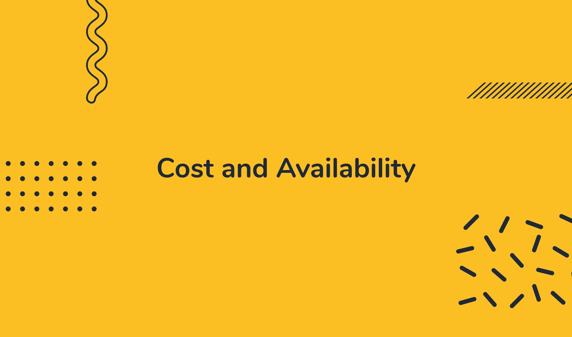 Cost and Availability