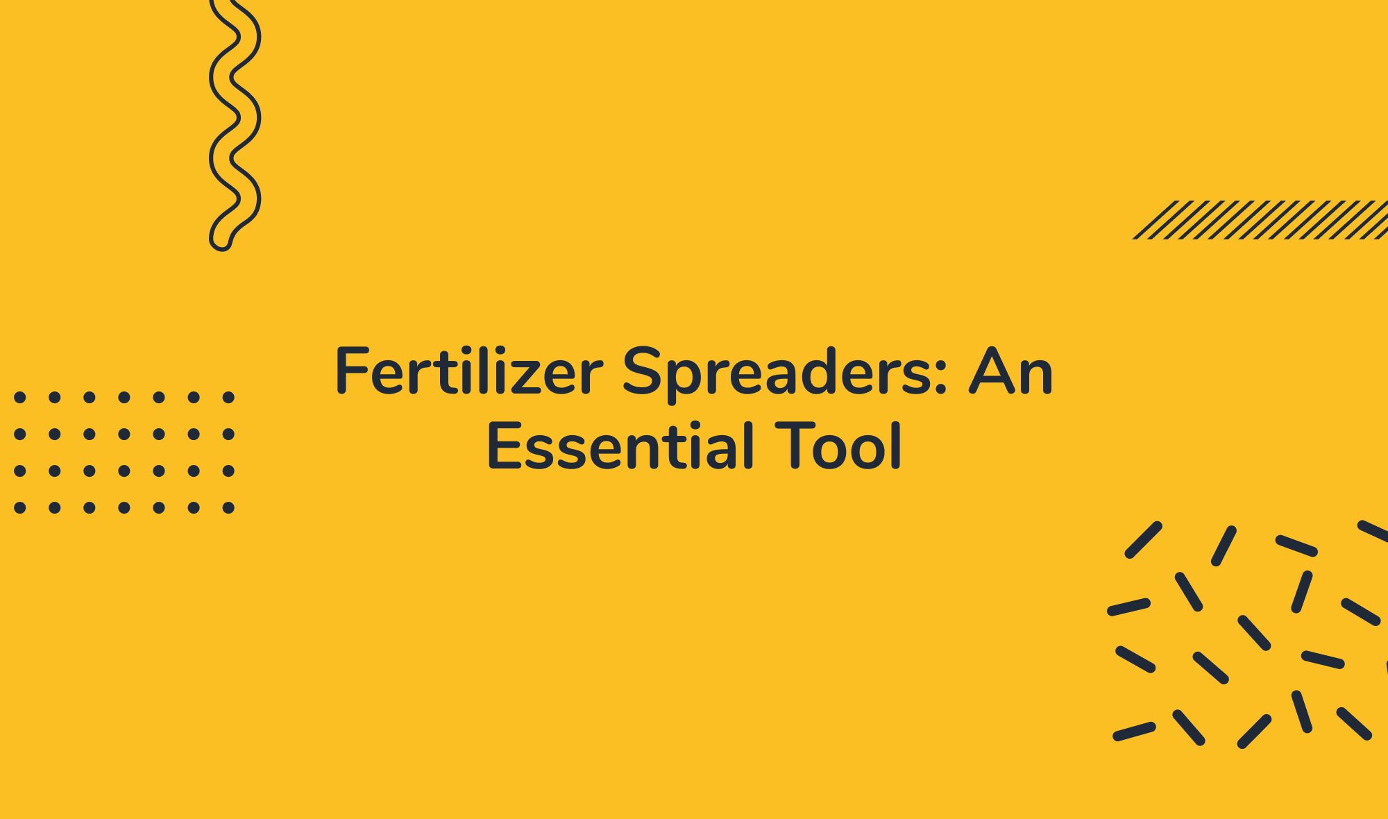 Fertilizer Spreaders: An Essential Tool for Lawn Care