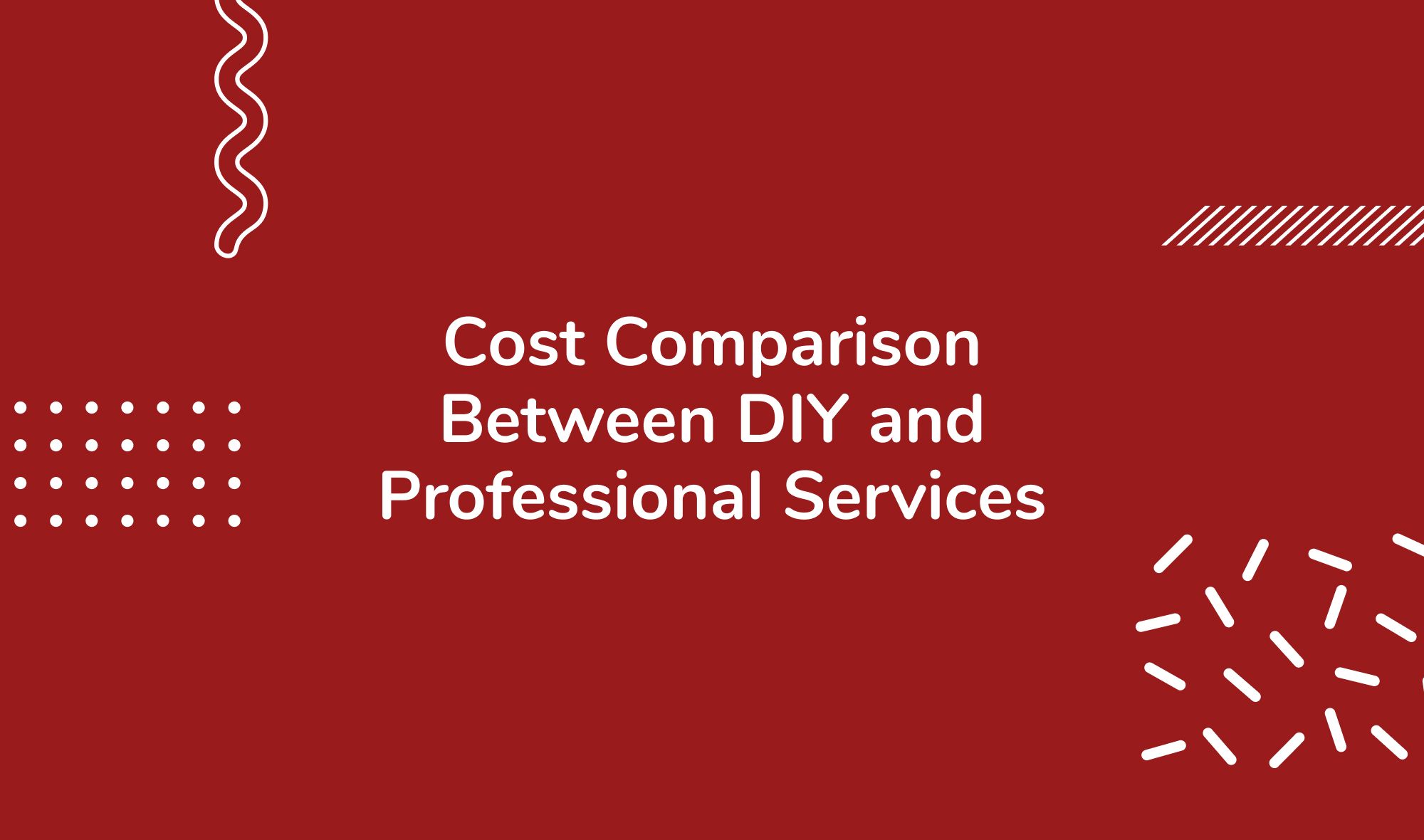 Cost Comparison Between DIY and Professional Services