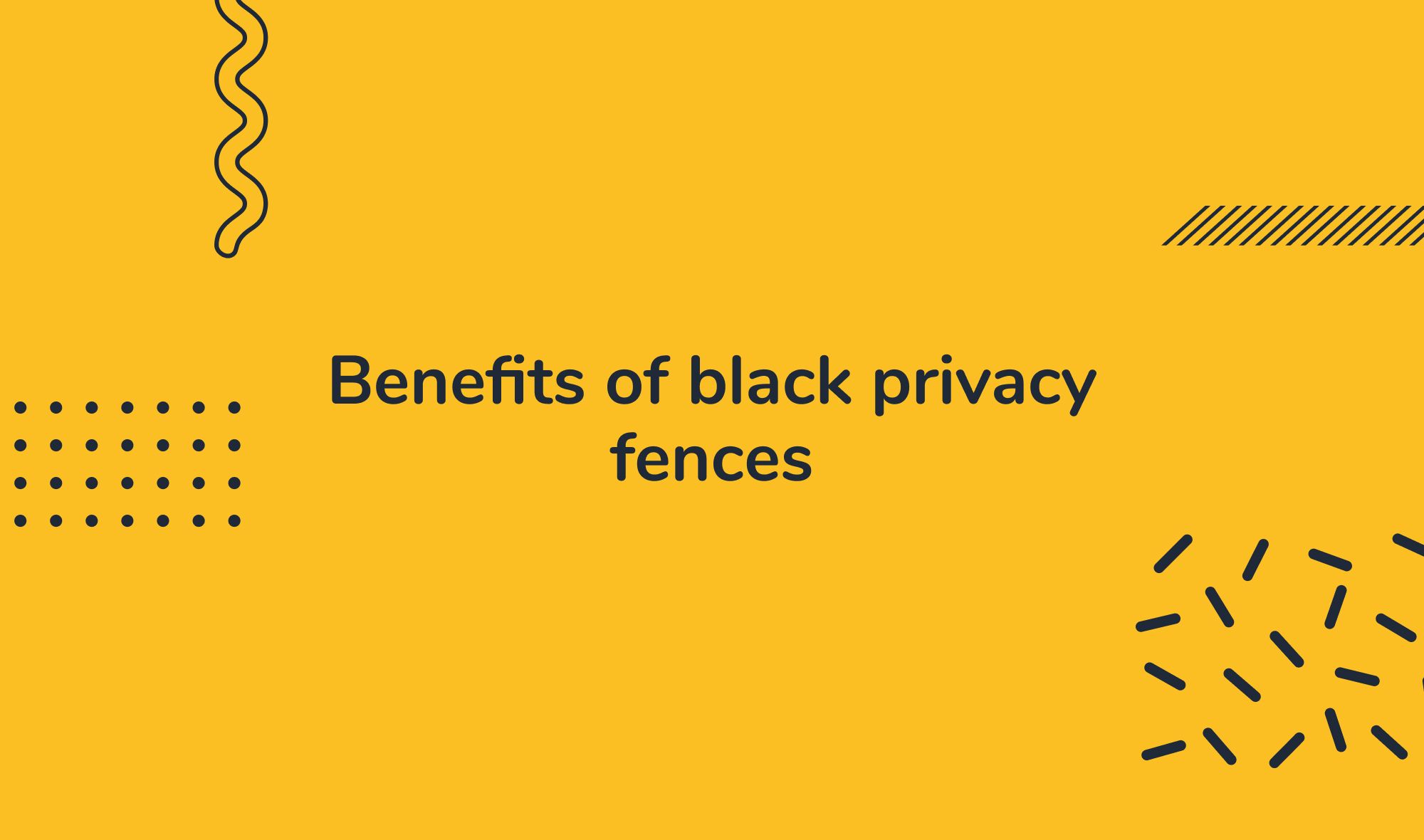 Benefits of black privacy fences