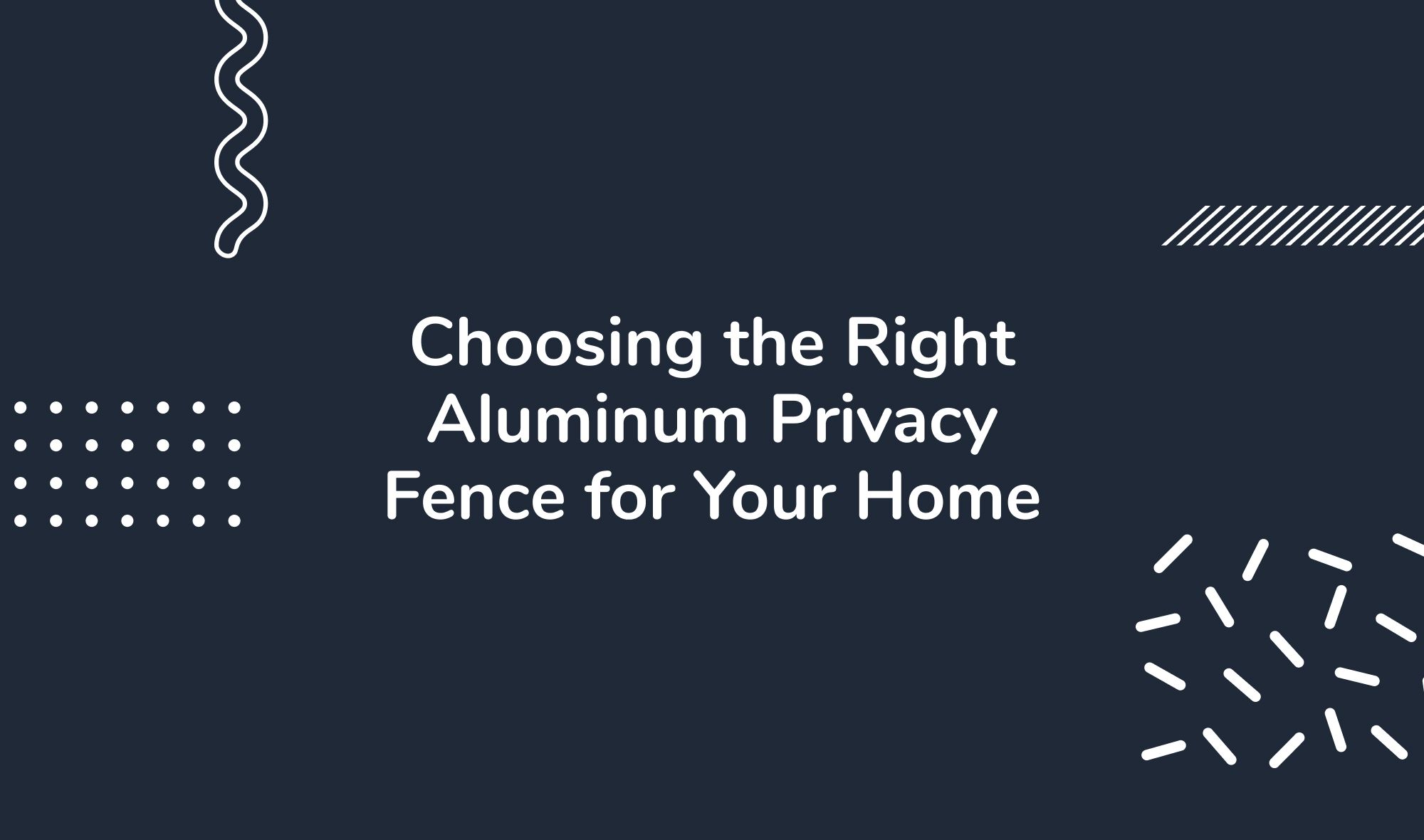 Choosing the Right Aluminum Privacy Fence for Your Home