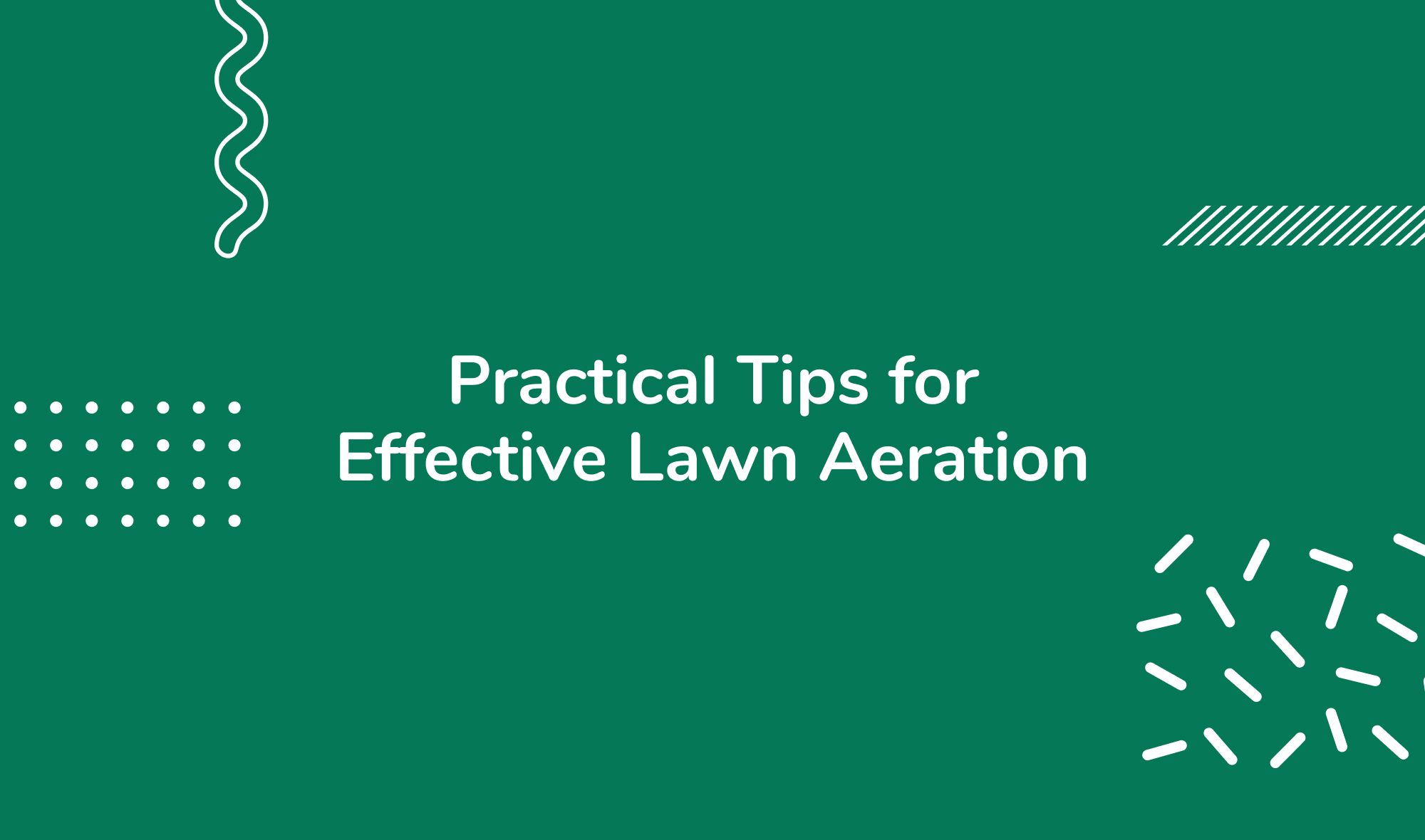 Practical Tips for Effective Lawn Aeration