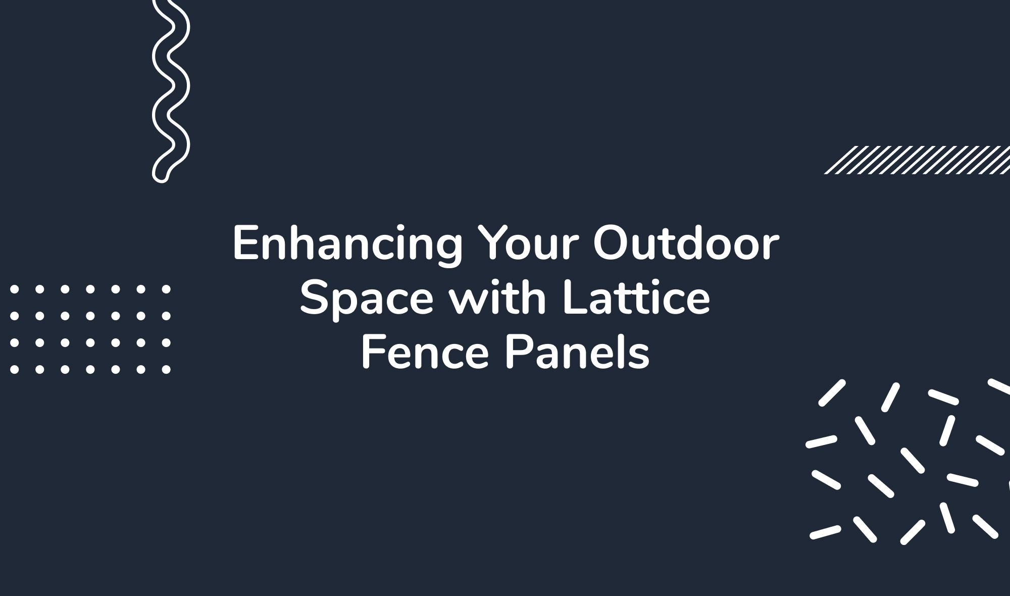 Enhancing Your Outdoor Space with Lattice Fence Panels