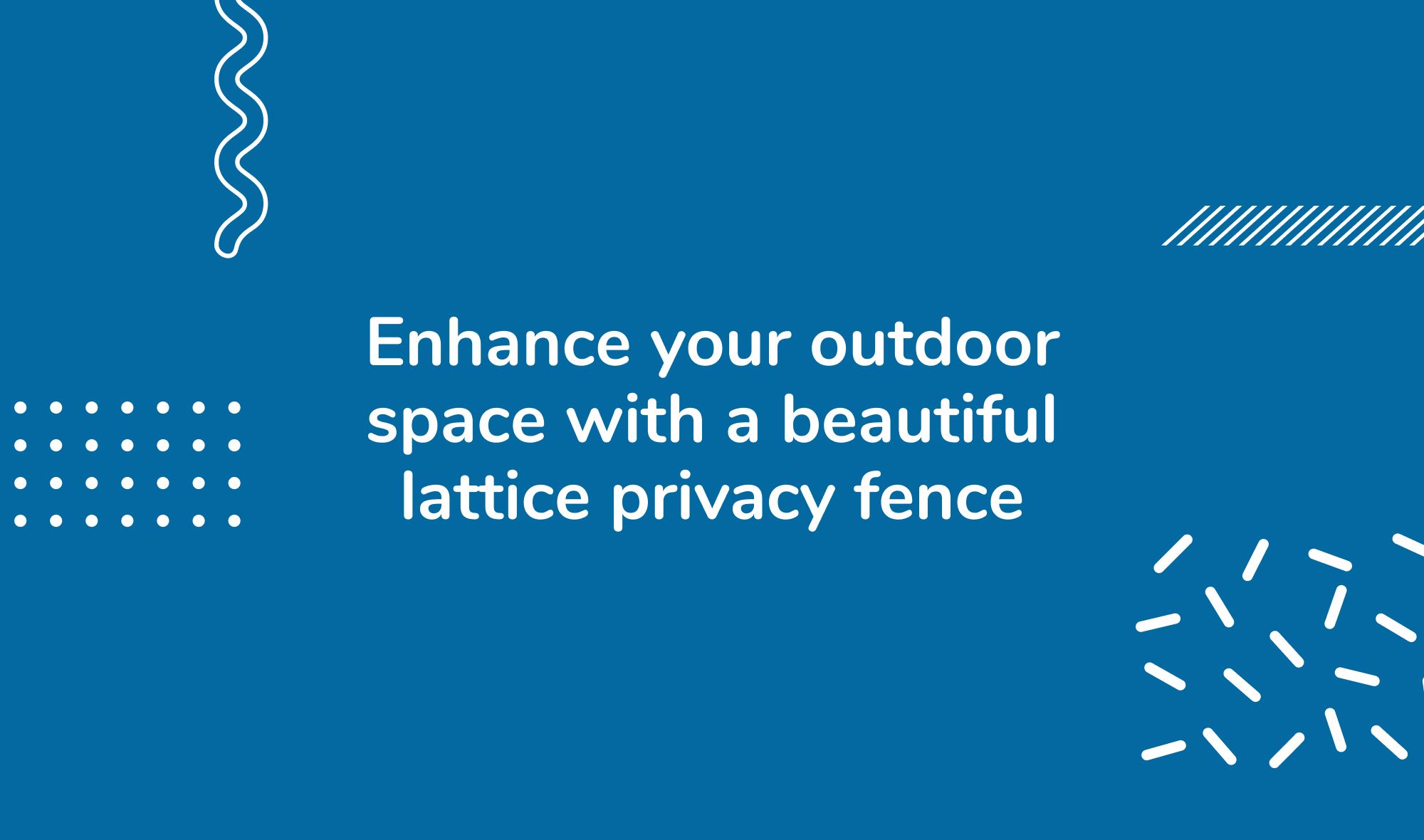 Enhance your outdoor space with a beautiful lattice privacy fence