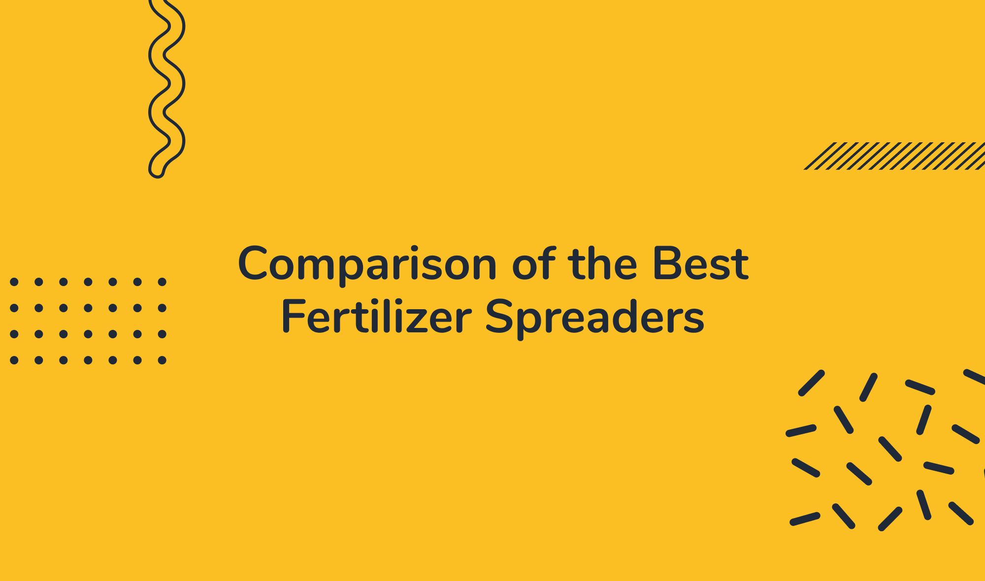 Comparison of the Best Fertilizer Spreaders on the Market