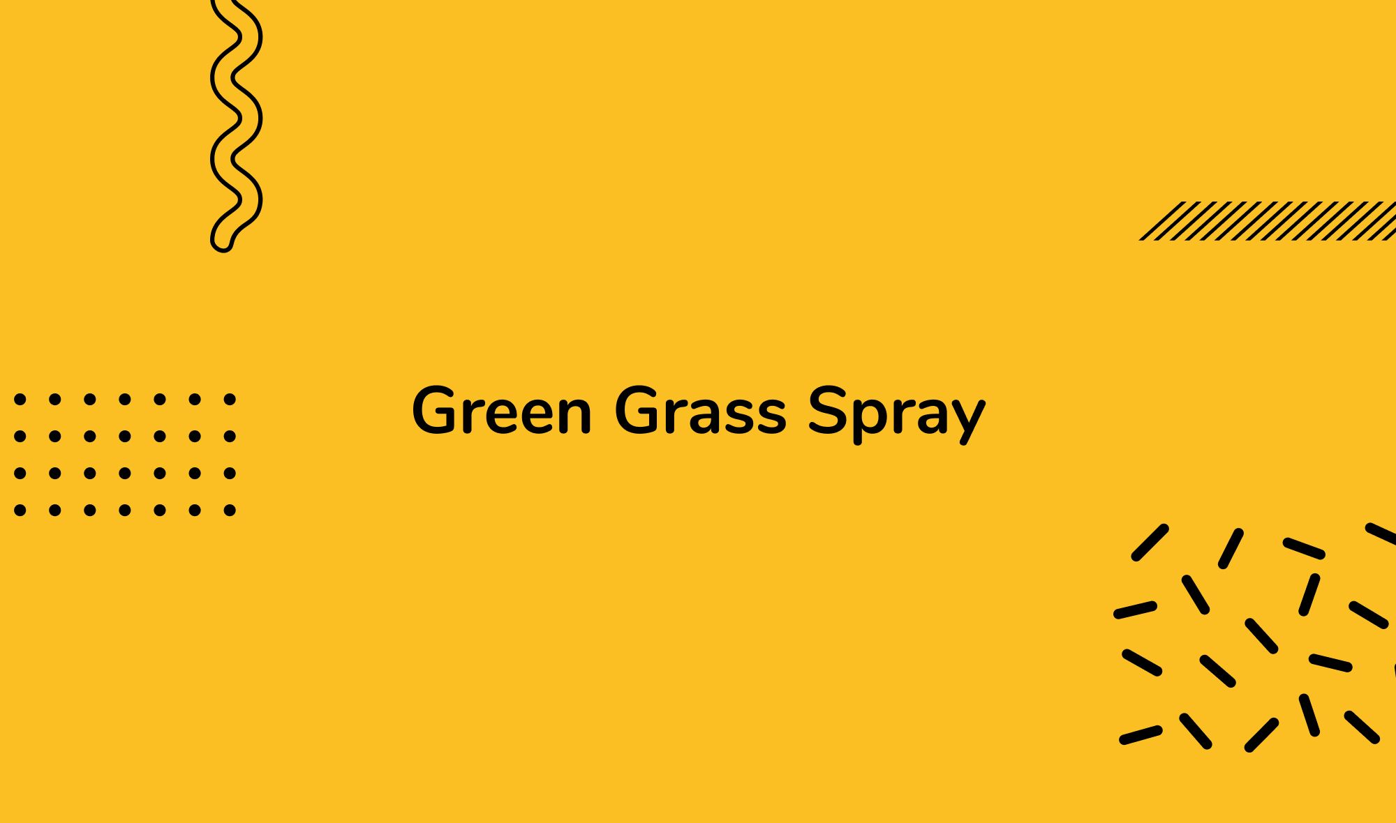 Green Grass Spray: The Magic Ingredient for Vibrant Lawns
