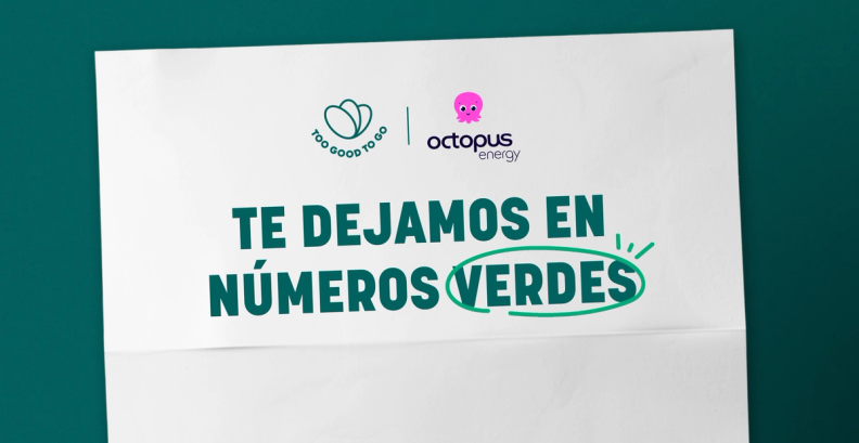 Too Good To Go and Octopus Energy logos on a white poster with Spanish text "TE DEJAMOS EN NÚMEROS VERDES", highlighting "VERDES".