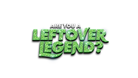 The text "ARE YOU A LEFTOVER LEGEND?" with "LEFTOVER LEGEND" in sparkling green, gem-like letters.