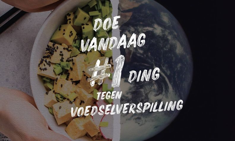 Doe vandaag #1 ding tegen voedselverspilling