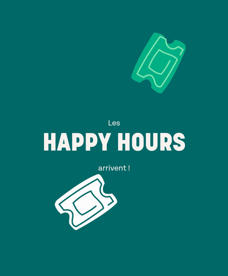 Teal graphic with two stylized tickets and the French text "Les HAPPY HOURS arrivent!".