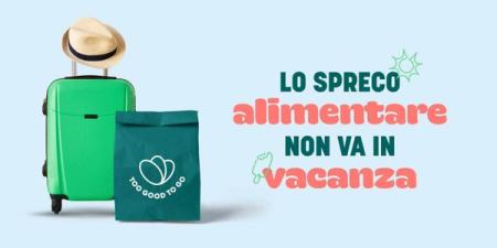 “Lo spreco alimentare non va in vacanza”:  la sfida di Too Good To Go per un’estate all’insegna della sostenibilità