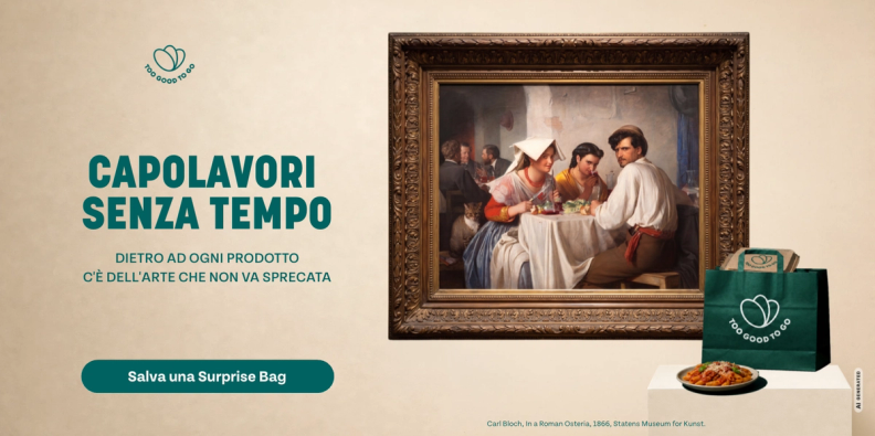 Too Good To Go ad showing Carl Bloch's 'In a Roman Osteria' painting alongside a branded green bag and a plate of pasta, with text promoting saving food from waste like 'timeless masterpieces'.
