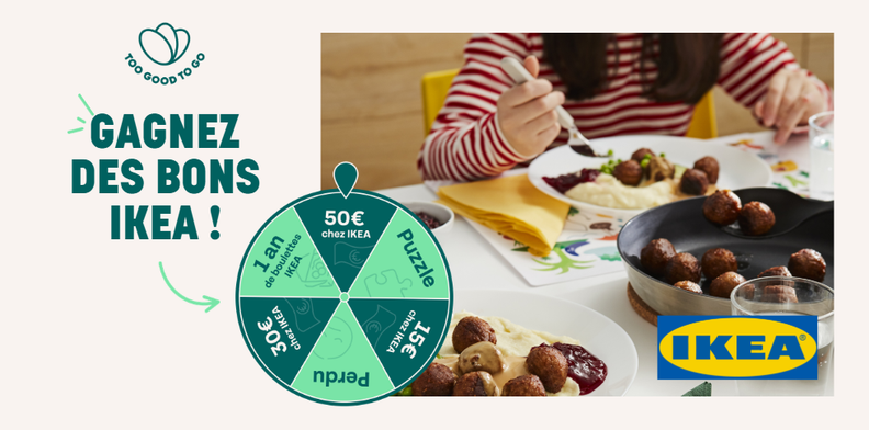 Too Good To Go and IKEA promotion: "GAGNEZ DES BONS IKEA!" (Win IKEA vouchers!). Shows a person eating meatballs and a prize wheel with IKEA gift cards and meatballs.