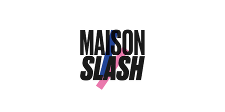 Maison Slash