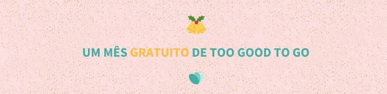 Um mês gratuito de Too Good To Go!