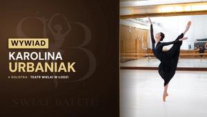 Karolina Urbaniak - solistka baletu Teatru Wielkiego w Łodzi