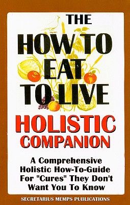 The How To Eat To Live Essential Companion To Books 1 & 2