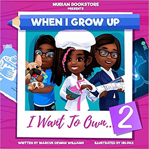 Nubian Bookstore Presents When I Grow Up I Want To Own ...: Volume 2