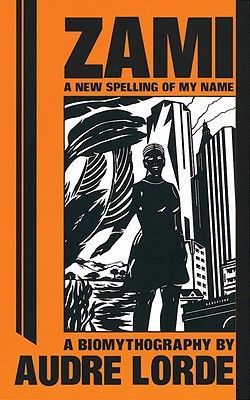 Zami: A New Spelling of My Name - A Biomythography (Crossing Press Feminist Series)