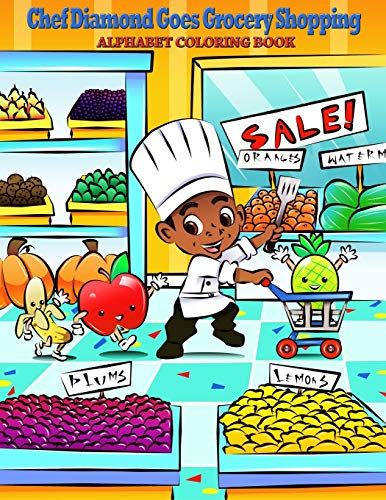 Chef Diamond Goes Grocery Shopping: Alphabet Coloring Book (Chef Diamond Educational Kids Series) (Volume 1)
