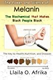 The Power and Science of Melanin: Biochemical that Makes Black People Black