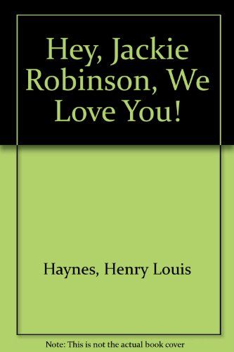 Hey, Jackie Robinson We Love You