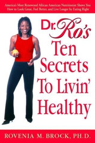 Dr. Ro's Ten Secrets to Livin' Healthy