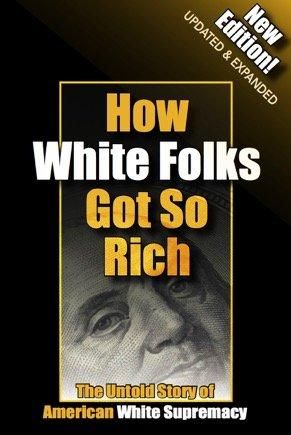 How White Folks Got So Rich