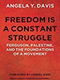 Freedom is a Constant Struggle: Ferguson, Palestine, and the Foundations of a Movement