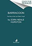 Barracoon: The Story of the Last "Black Cargo"