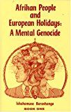 Afrikan People and European Holidays, Vol.1: A Mental Genocide