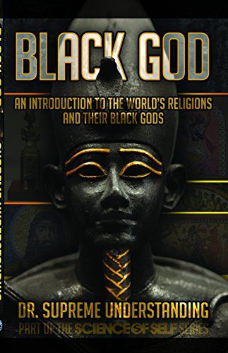 Black God: An Introduction to the World's Religions and Their Black Gods