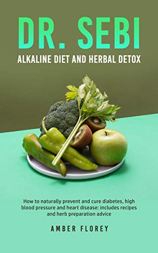 Dr.Sebi: Alkaline Diet and Herbal Detox