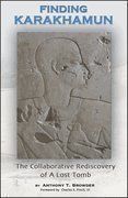 Finding Karakhamun - The Collaborative Rediscovery Of A Lost Tomb