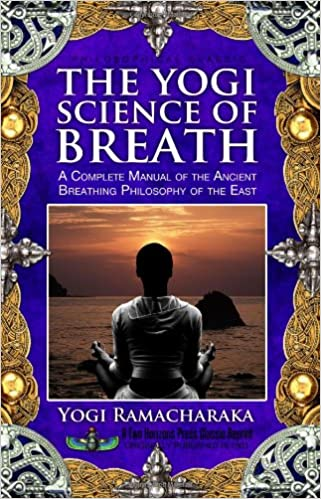 The Yogi Science of Breath: A Complete Manual of the Ancient Breathing Philosophy of the East