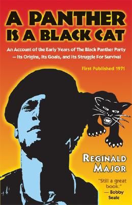 A Panther Is a Black Cat: An Account of the Early Years of The Black Panther Party  Its Origins, Its Goals, and Its Struggle for Survival