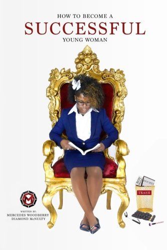 How To Become A Successful Young Woman: -Taking Over The World- (Young & Successful) (Volume 1)