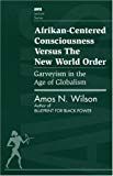 Afrikan Centered Consciousness Versus the New World Order