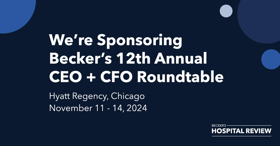 Featured image for: Becker's 12th Annual CEO + CFO Roundtable