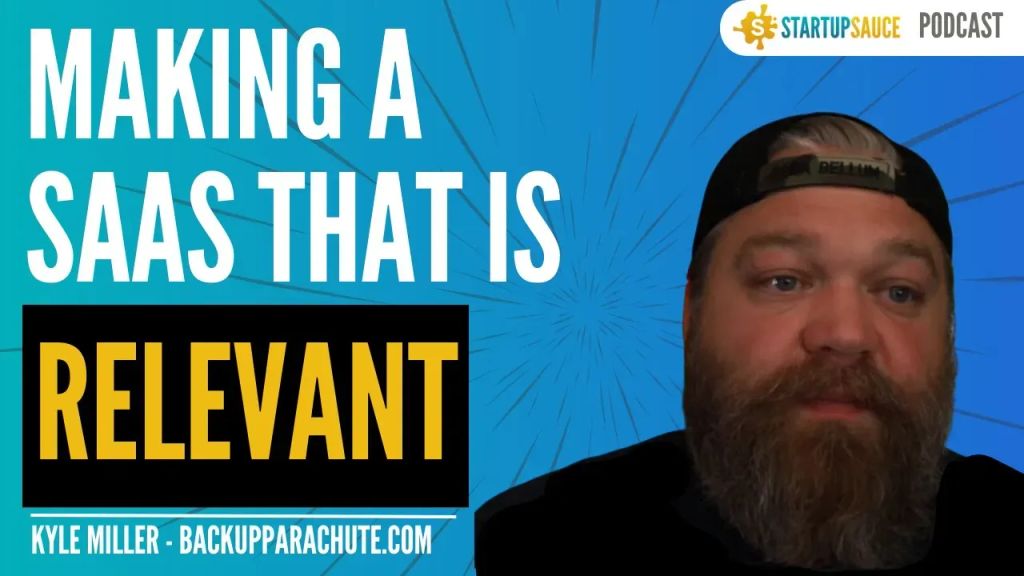 How Make a SaaS Product That People Want - StartupSauce SaaS Podcast Episode#3 Kyle Miller - BackupParachute.com