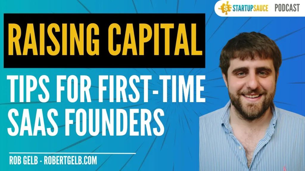 How to Raise Capital From Investors For Your SaaS Startup - Ep#7 with Robert Gelb