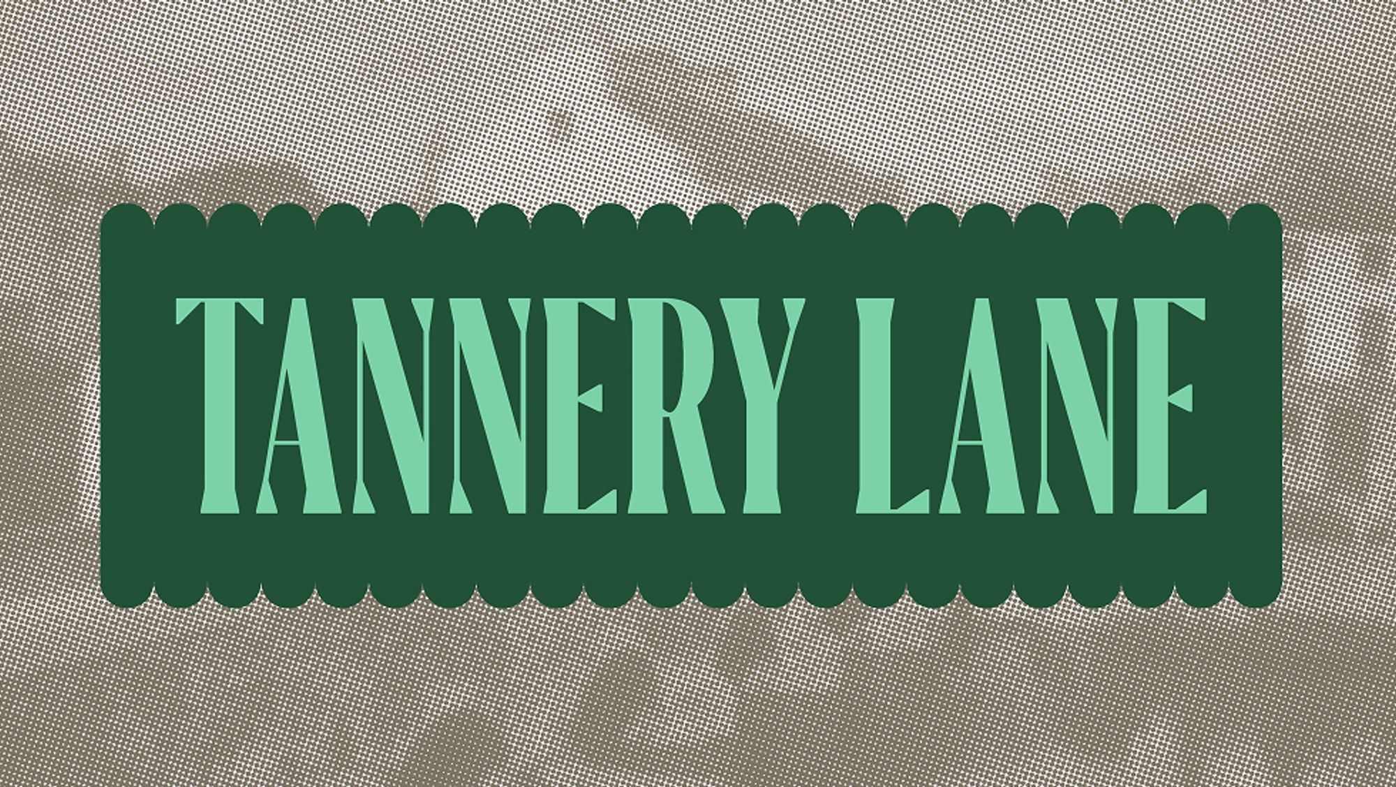 Tannery Lane