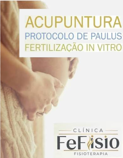 Acupuntura em Moema: Como o Protocolo de Paulus Potencializa os Resultados da Fertilização In Vitro (FIV)