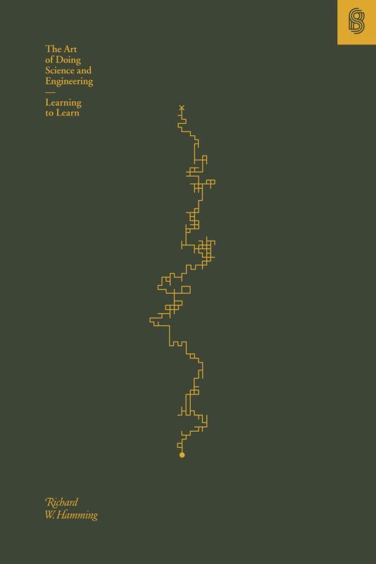 The Art of Doing Science and Engineering Learning to Learn by Richard W. Hamming. A golden, winding, branching line on a dark green background.
