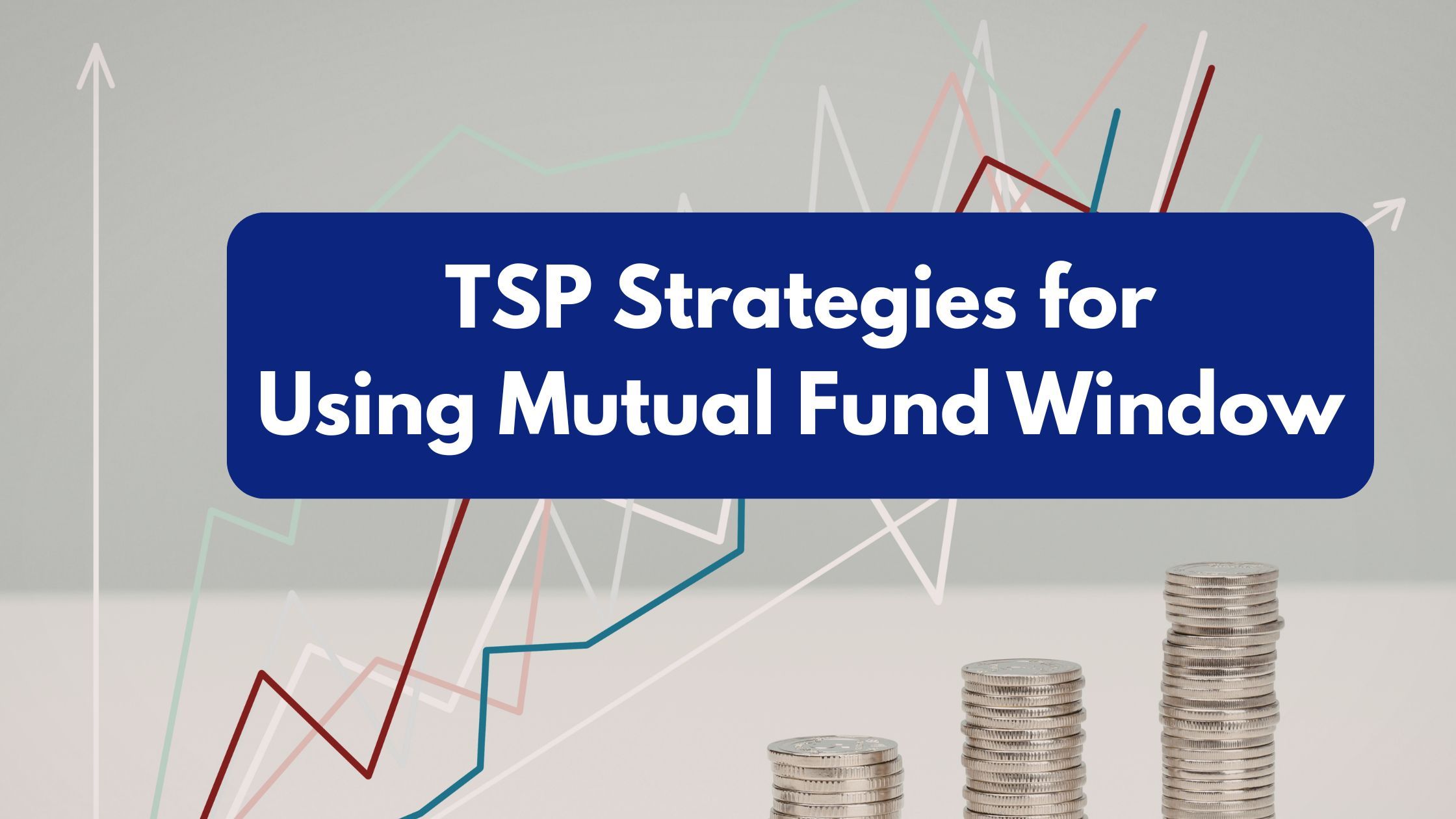TSP Planner: Best Strategies if You Invest in TSP Mutual Fund Window (MFW)