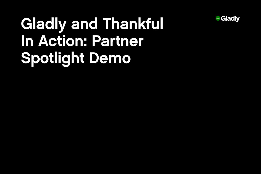 "Black slide with white text reading 'Gladly and Thankful In Action: Partner Spotlight Demo' and a small Gladly logo in the corner."