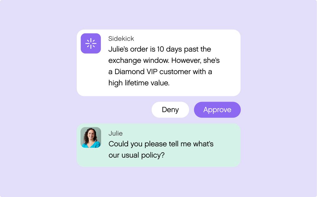 Chat interface on a lavender background. Top box from "Sidekick" notes a VIP customer's return is late but valuable; options to "Deny" or "Approve." Below, "Julie" asks about the policy, expressed with a friendly tone.