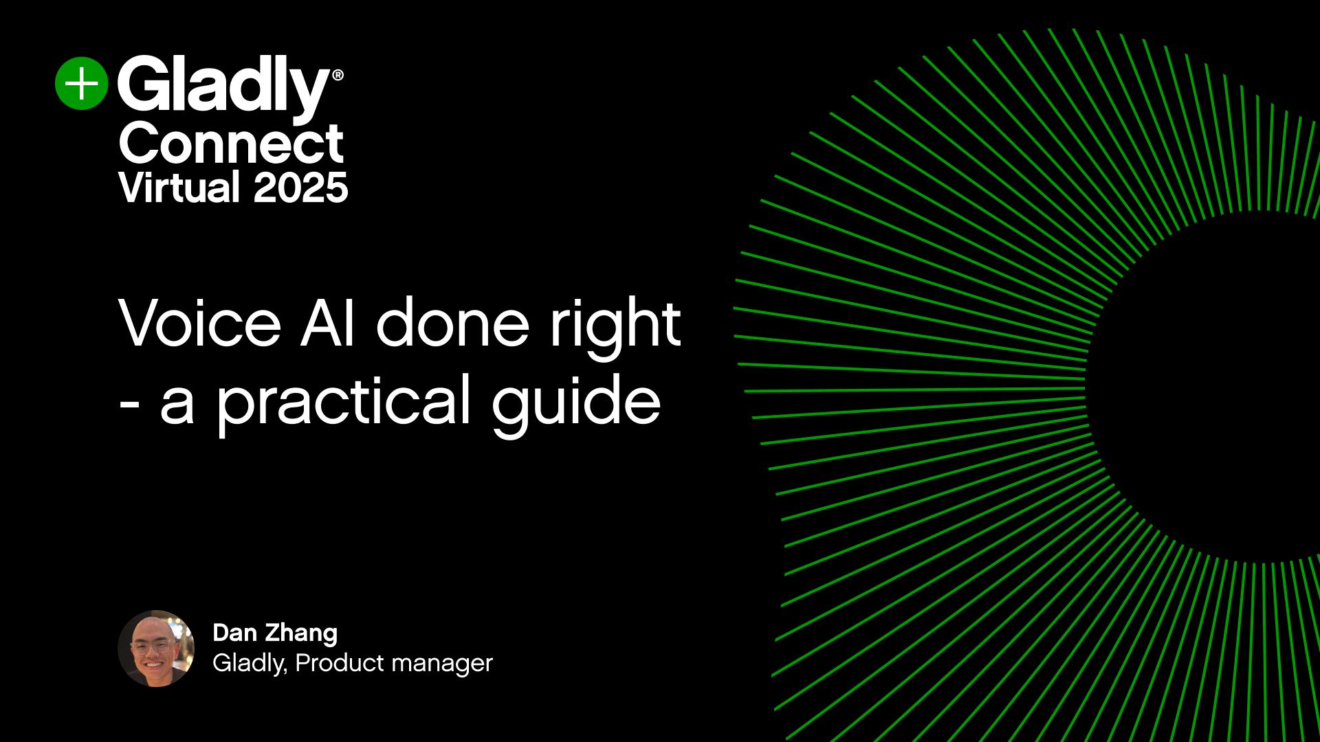 Black background with 'Gladly Connect Virtual 2025' logo. Text reads 'Voice AI done right - a practical guide.' Photo of a person with glasses on a green patterned circle. Name 'Dan Zhang, Gladly, Product manager' appears below.