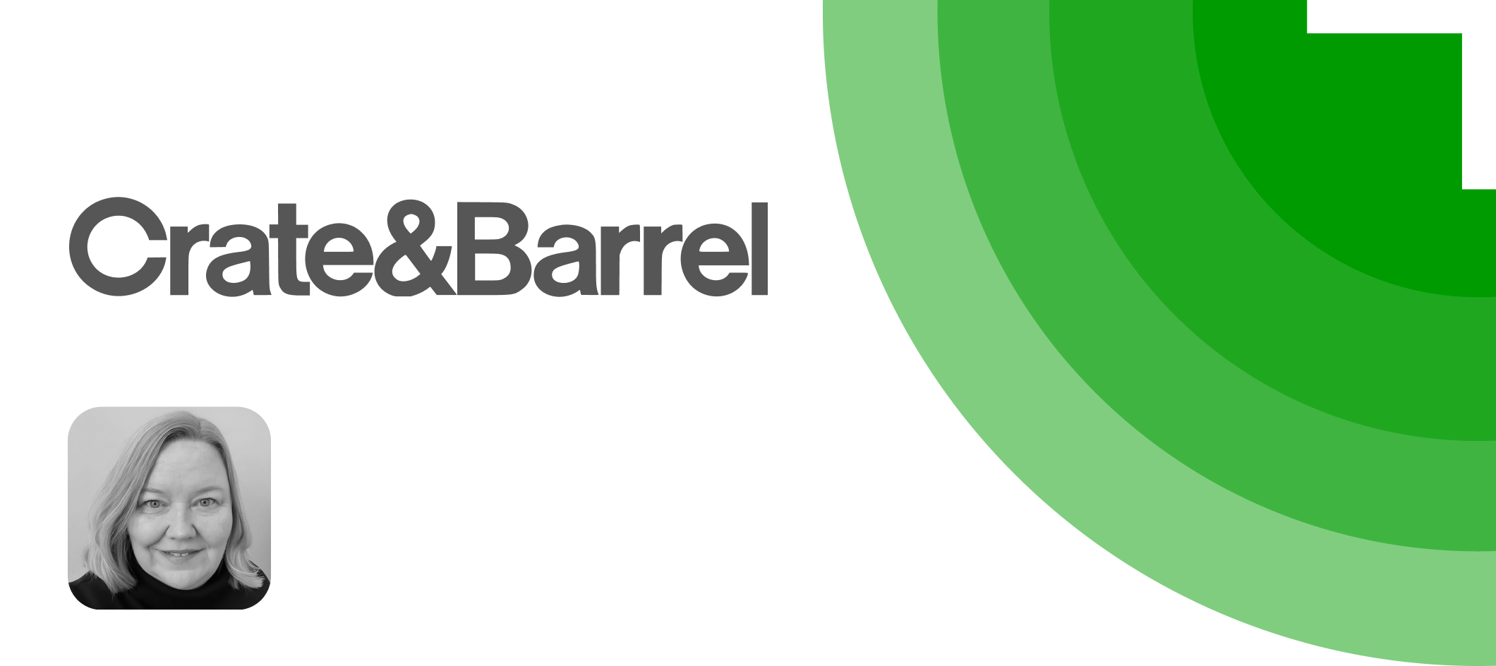 Crate & Barrel logo in black, above a grayscale portrait of a smiling person. A green circular gradient design with a plus sign is on the right.