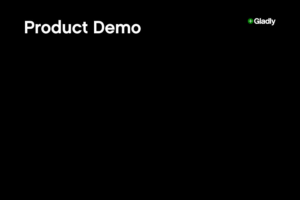 "Black slide with the text 'Product Demo' in bold white letters. A small green plus icon accompanies the word 'Gladly' in the top right corner."